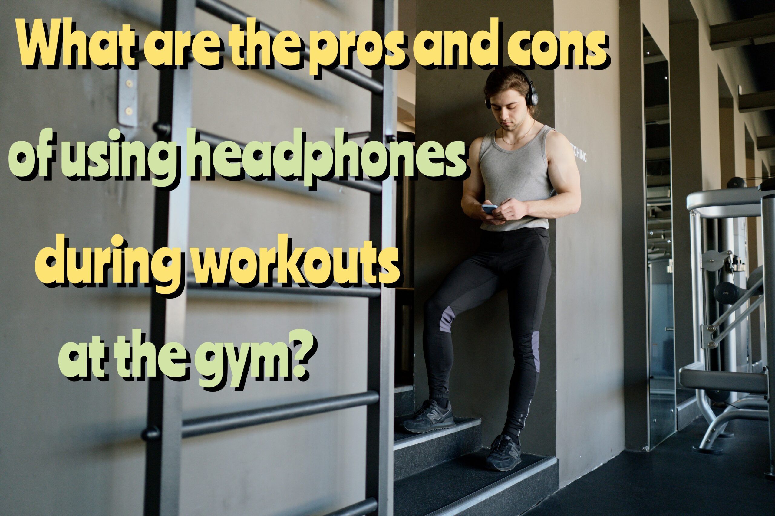 Why Might It Be Unsafe To Wear Headphones To The Gym Here Are 7 Reasons   Headphones At The Gym Scaled 