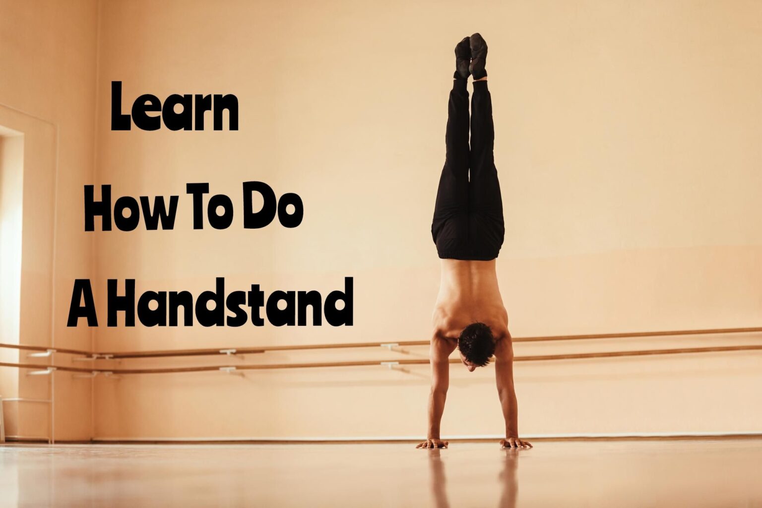 Handstand Definition How Much Time Do Beginners Need to Achieve a Handstand?