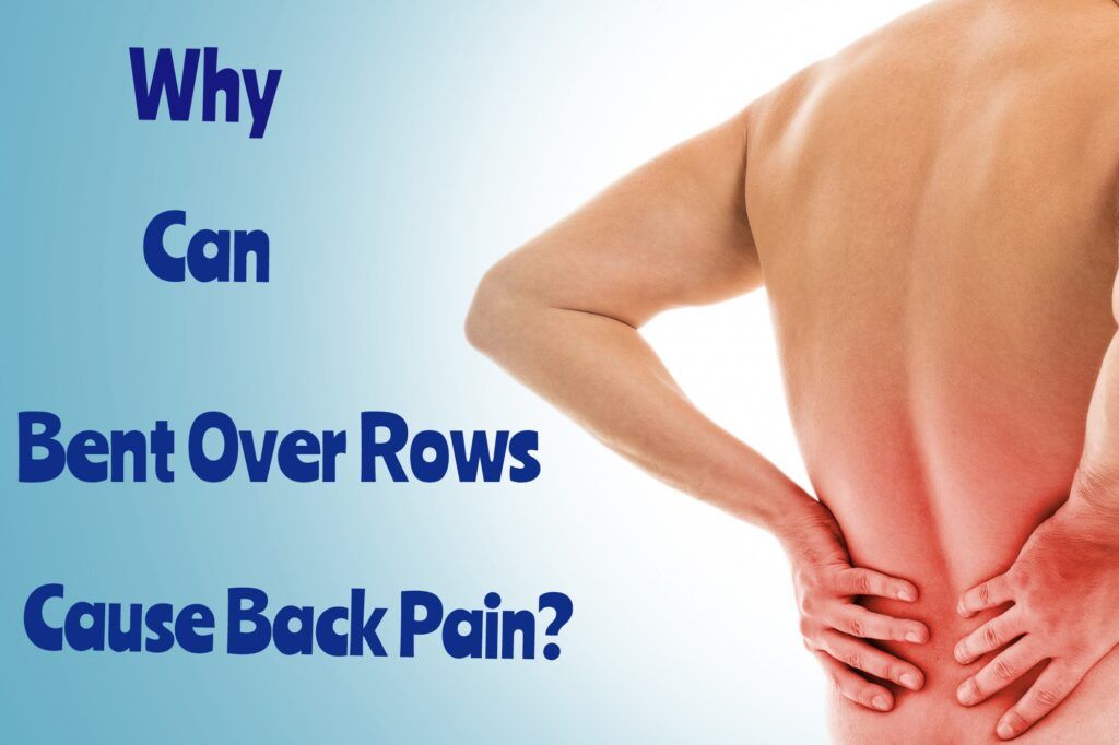 Why-can-Bent-Over-Rows-cause-back-pain?