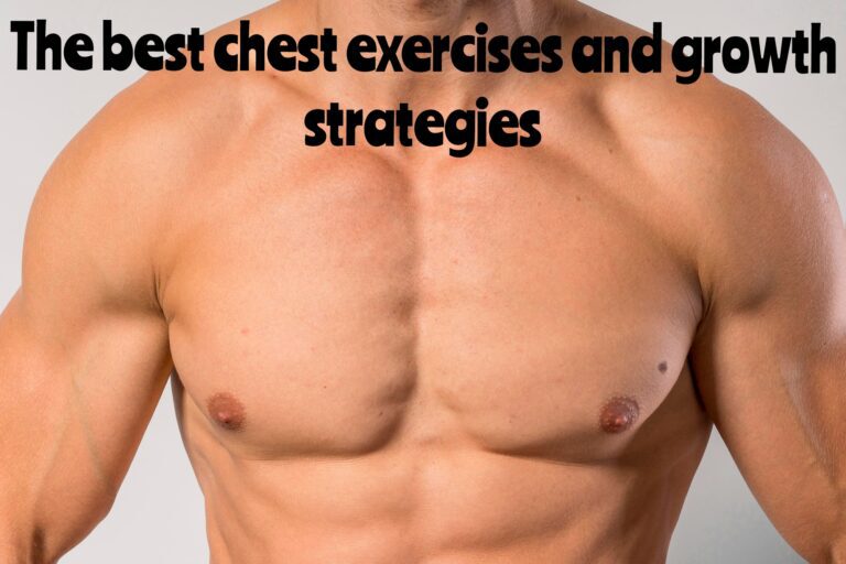 The-best-exercises-and strategies-for-optimal-chest-growth