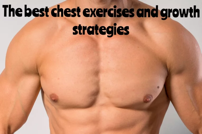 The-best-exercises-and strategies-for-optimal-chest-growth