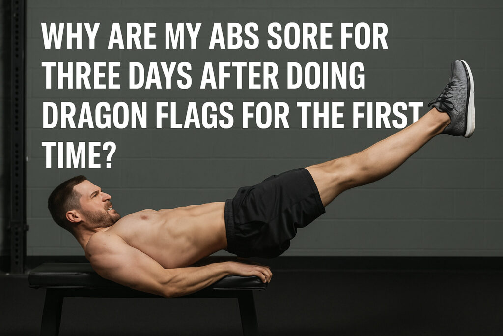 Why-do-my-abs-hurt-for-days-after-dragon-flags