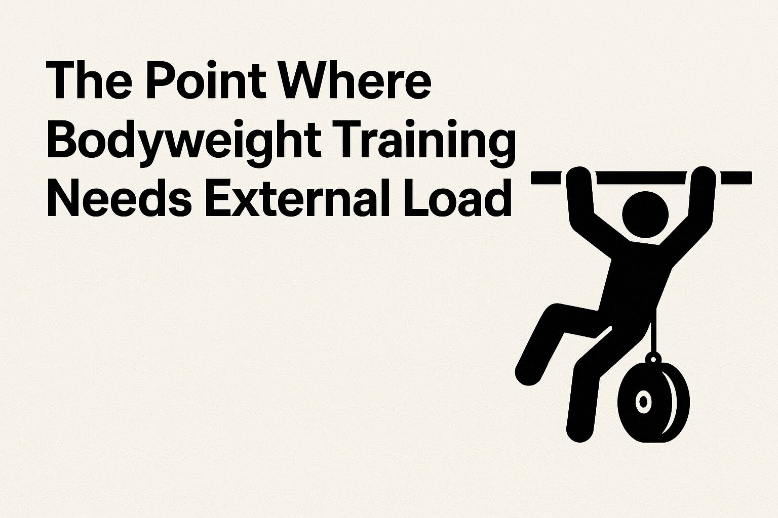 Excercise Loading The Point Where Bodyweight Training Needs External Load